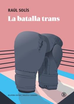 BATALLA TRANS, LA, de RAUL SOLIS | portada del libro