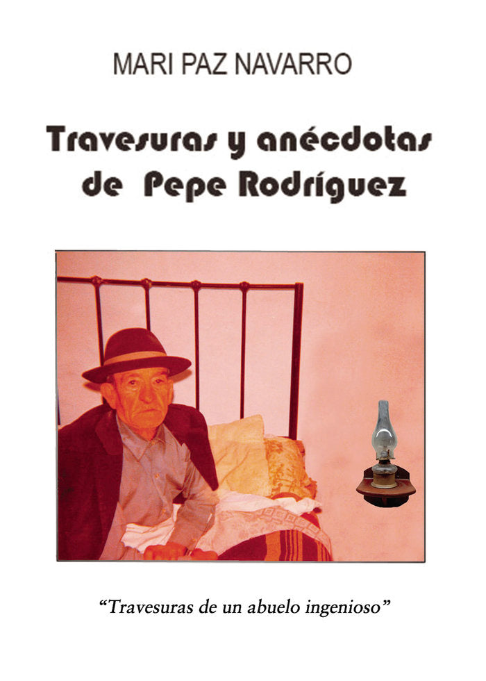Travesuras y anécdotas de Pepe Rodríguez, de Navarro Rodríguez, MariPaz | portada del libro