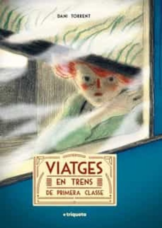 (CAT) VIATGES EN TRENS DE PRIMERA CLASSE, de TORRENT, DANI | portada del libro