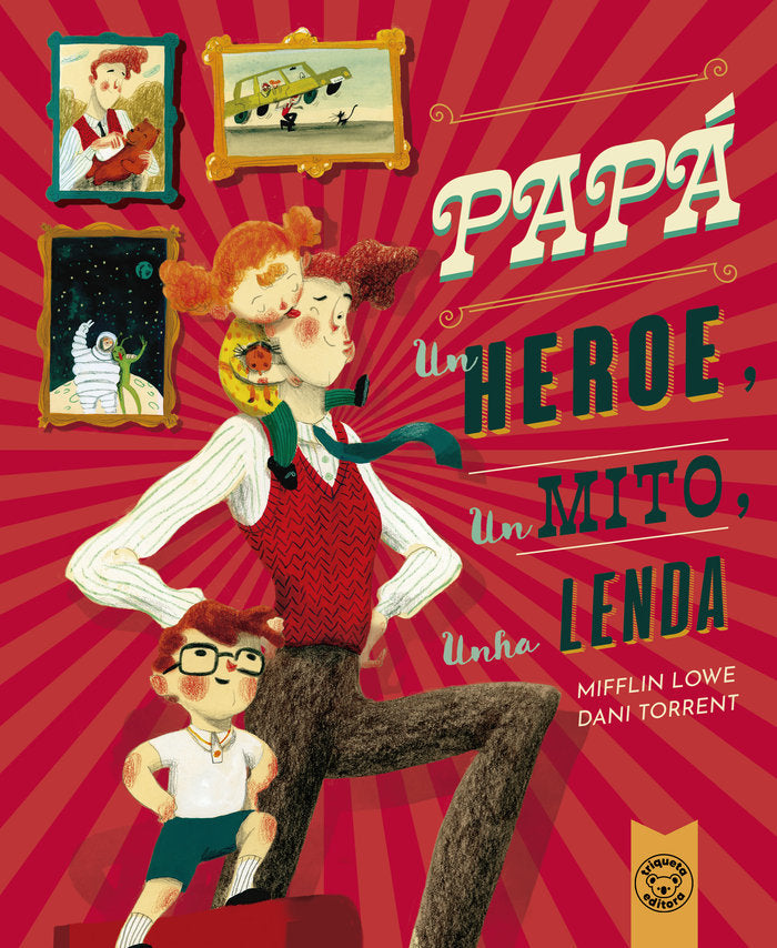 PAPA:UN HEROE, UN MITO, UNHA LENDA, de LOWE, MIFFLIN | portada del libro
