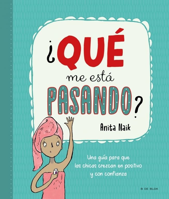 ¿QUE ME ESTA PASANDO?, de NAIK, ANITA | portada del libro