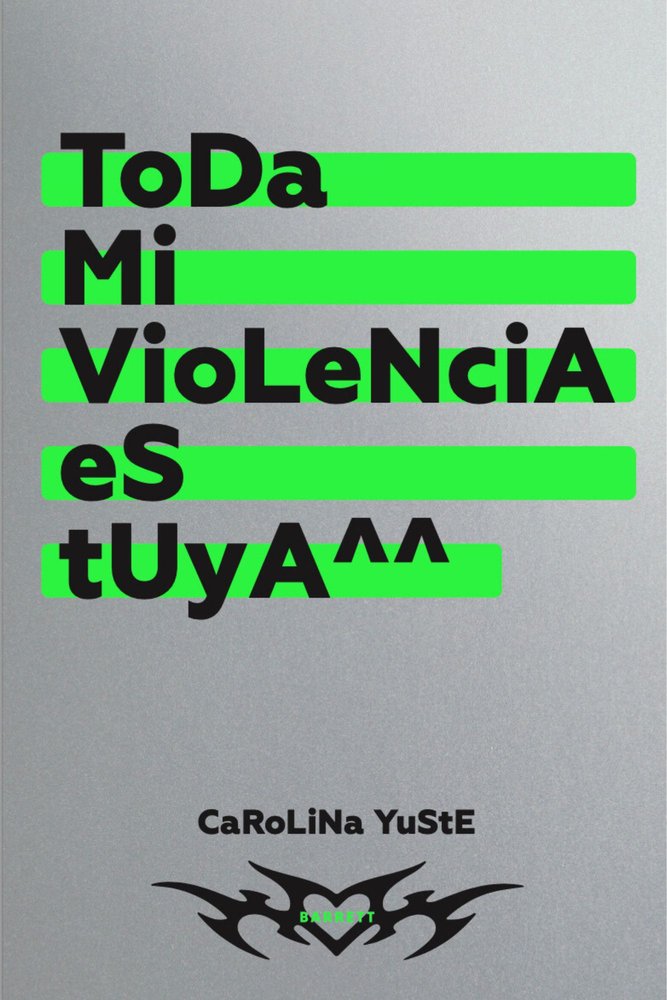 TODA MI VIOLENCIA ES TUYA, de YUSTE, CAROLINA | portada del libro