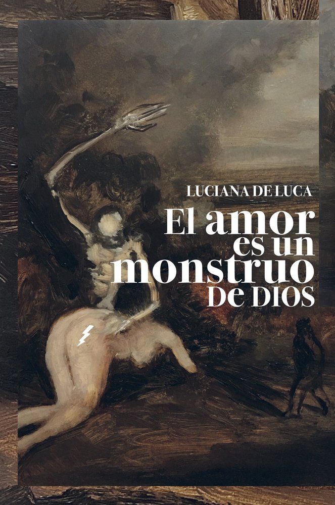 EL AMOR ES UN MONSTRUO DE DIOS, de DE LUCA, LUCIANA | portada del libro