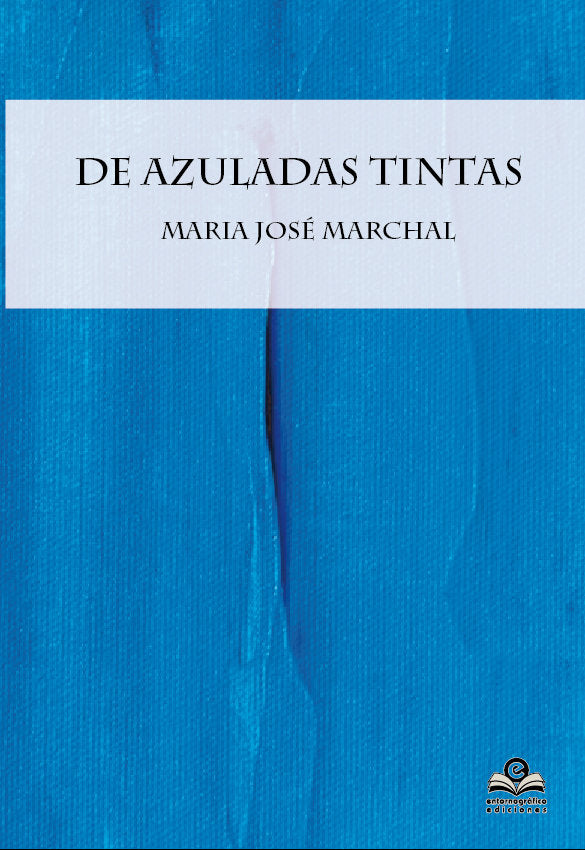 DE AZULADAS TINTAS, de MARCHAL ESCABIAS MARIA JOSE | portada del libro