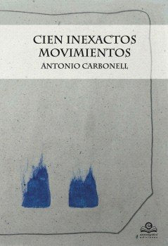 Cien inexactos movimientos, de Antonio Carbonell | portada del libro