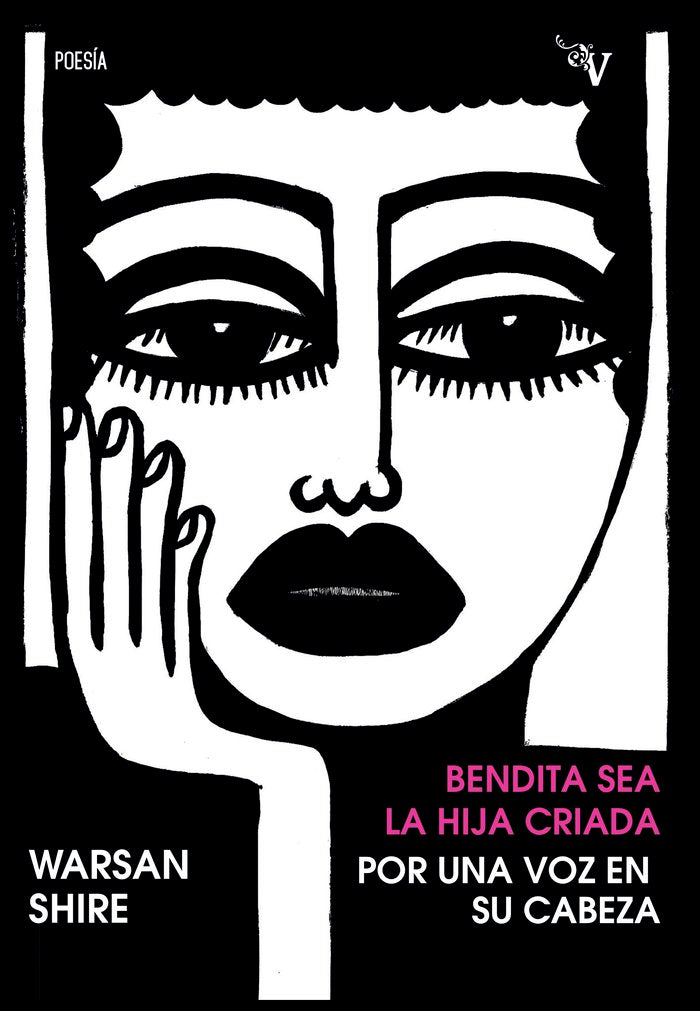BENDITA SEA LA HIJA CRIADA POR UNA VOZ EN SU CABEZA, de SHIRE, WARSAN | portada del libro