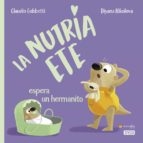 LA NUTRIA ETE ESPERA UN HERMANITO, de C. GOBBETTI | portada del libro