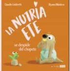 LA NUTRIA ETE SE DESPIDE DEL CHUPETE, de C. GOBBETTI | portada del libro