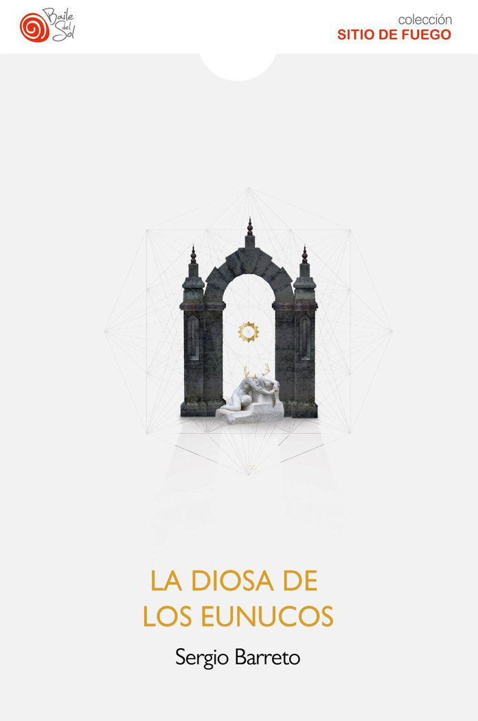 LA DIOSA DE LOS EUNUCOS, de Barreto, Sergio | portada del libro