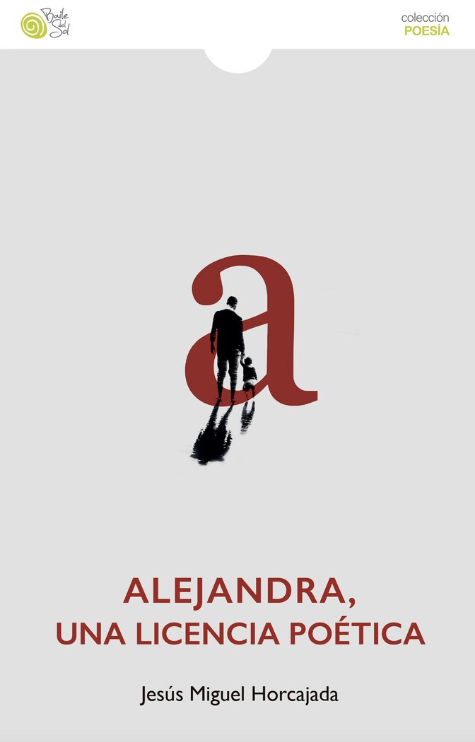 ALEJANDRA, UNA LICENCIA POÉTICA, de Horcajada, Jesús Miguel | portada del libro