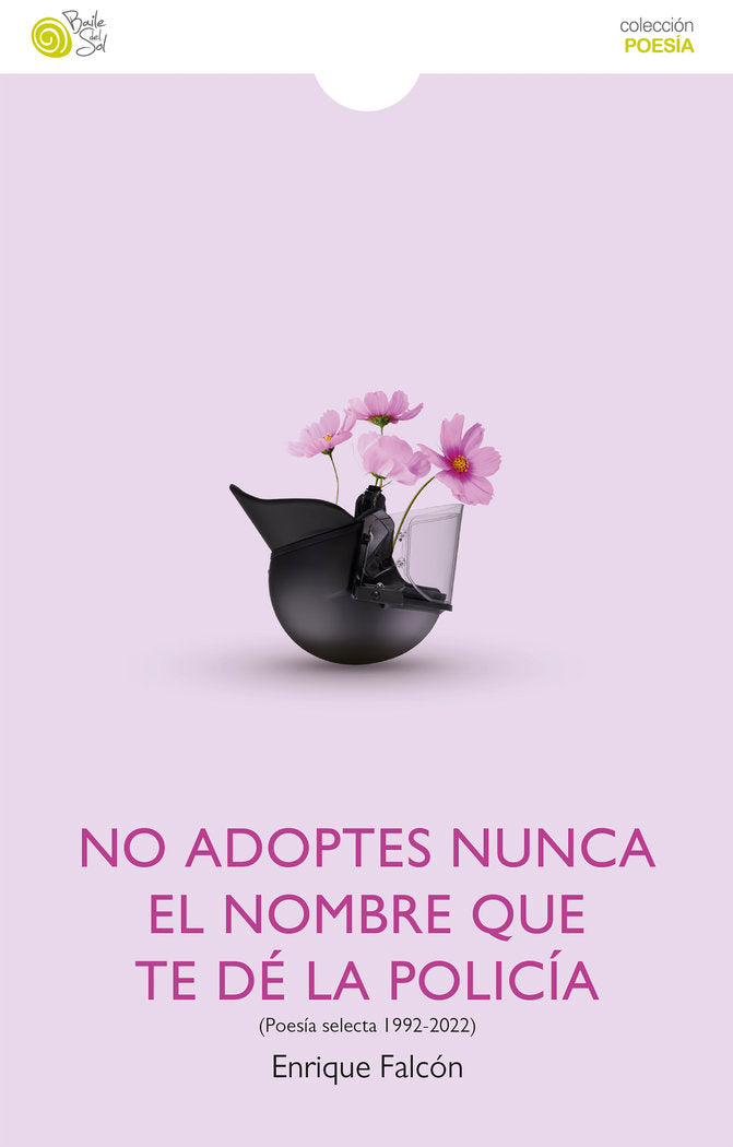 NO ADOPTES NUNCA EL NOMBRE QUE TE DÉ LA POLICÍA, de Falcón, Enrique | portada del libro