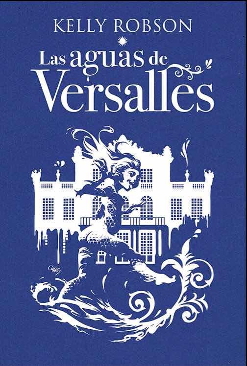 LAS AGUAS DE VERSALLES, de ROBSON, KELLY | portada del libro
