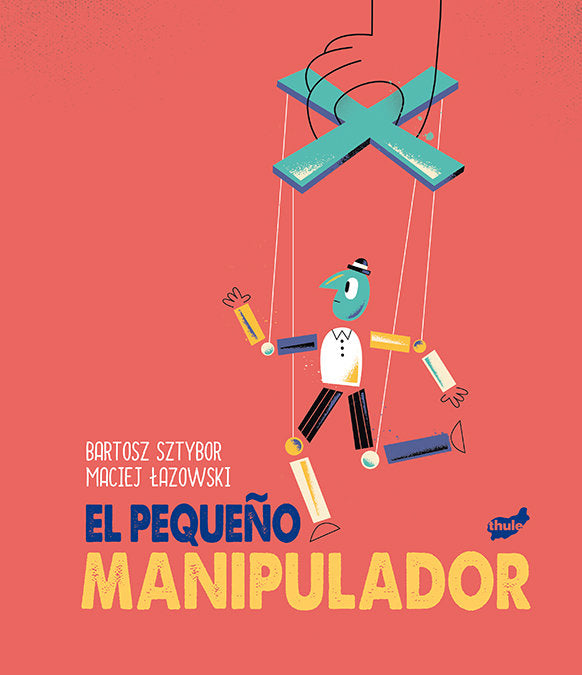 EL PEQUEÑO MANIPULADOR, de SZTYBOR, BARTOSZ | portada del libro