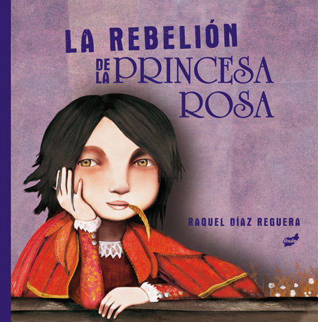 LA REBELION DE LA PRINCESA ROSA, de DIAZ REGUERA, RAQUEL | portada del libro
