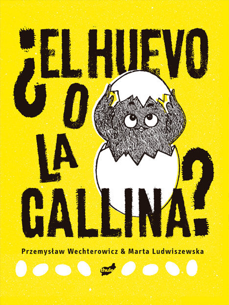 El huevo o la gallina, de WECHTEROWICZ, PRZEMYSLAW | portada del libro
