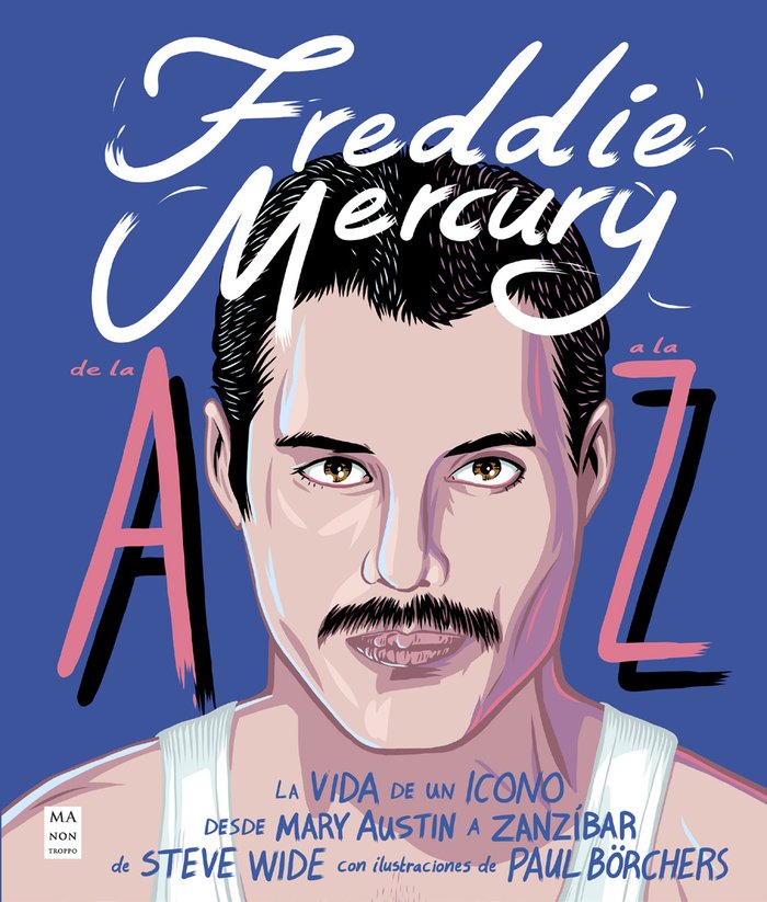FREDDIE MERCURY DE LA A A LA Z, de STEVE WIDE | portada del libro