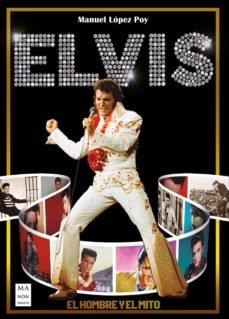 ELVIS, EL HOMBRE Y EL MITO, de MANUEL LOPEZ POY | portada del libro