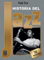 HISTORIA DEL JAZZ -NUEVA EDICION 30 ANIVERSARIO, de Frank Tirro | portada del libro