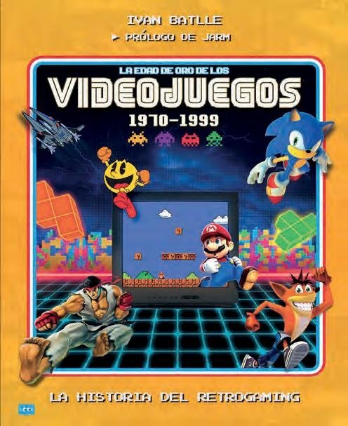 EDAD DE ORO DE LOS VIDEOJUEGOS 1970-1999, LA, de IVAN BATLLE | portada del libro