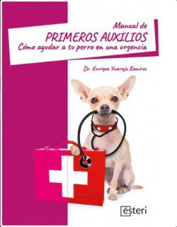 MANUAL DE PRIMEROS AUXILIOS COMO AYUDAR A TU PERRO EN UNA U, de YNARAJA RAMIREZ, ENRIQUE | portada del libro