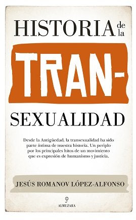 HISTORIA DE LA TRANSEXUALIDAD, de ROMANOV LOPEZ-ALFONSO | portada del libro