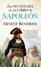 ESO NO ESTABA EN MI LIBRO DE NAPOLEﾓN, de Ernest Bendriss | portada del libro