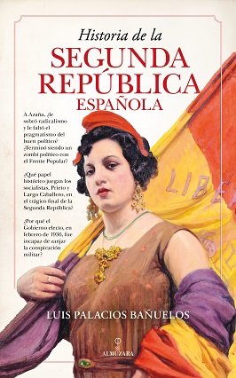 HISTORIA DE LA SEGUNDA REPﾚBLICA ESPAﾑOLA, de PALACIOS BAÑUELOS | portada del libro