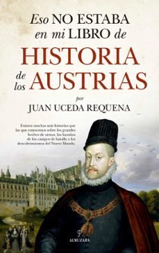 ESO NO ESTABA...HIST. DE LOS AUSTRIAS, de UCEDA REQUENA | portada del libro