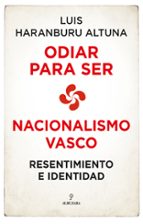 ODIAR PARA SER. NACIONALISMO VASCO, de Luis Haranburu Altuna | portada del libro