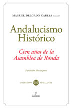 ANDALUCISMO HISTﾓRICO. CIEN AﾑOS DESDE LA ASAMBLEA DE RONDA, de Varios autores | portada del libro