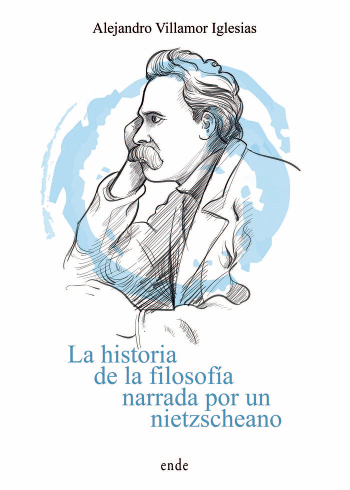 La historia de la filosofía narrada por un nietzscheano, de Villamor Iglesias, Alejandro | portada del libro