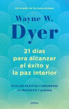 21 días para alcanzar el éxito y la paz interior, de Wayne W. Dyer | portada del libro
