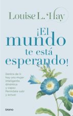 ¡El mundo te está esperando!, de LOUISE HAY | portada del libro