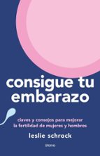 Consigue tu embarazo, de Leslie Schrock | portada del libro