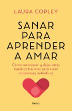 Sanar para aprender a amar, de Laura Copley | portada del libro