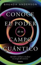CONOCE EL PODER DE TU CAMPO CUÁNTICO, de Brenda Anderson | portada del libro