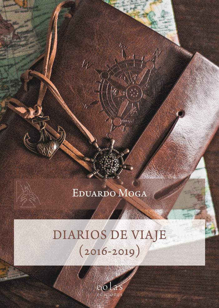 Diarios de viaje (2016-2019), de MOGA, EDUARDO | portada del libro
