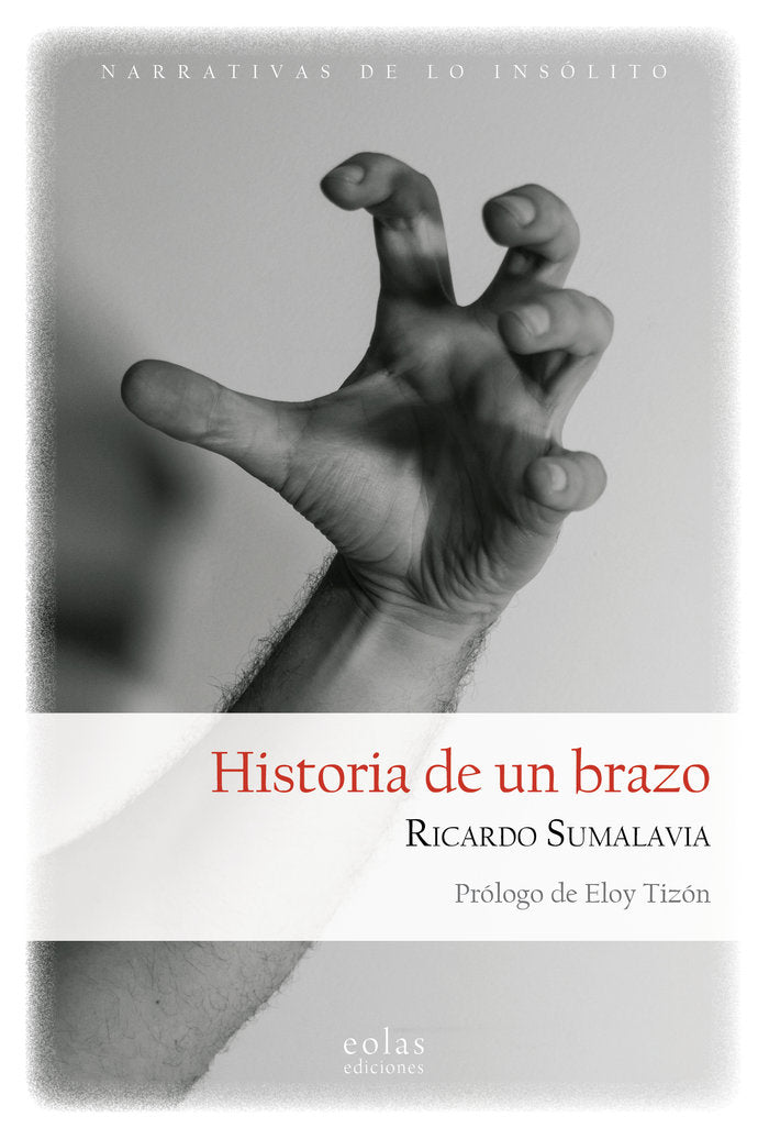 Historia de un brazo, de SUMALAVIA, RICARDO | portada del libro