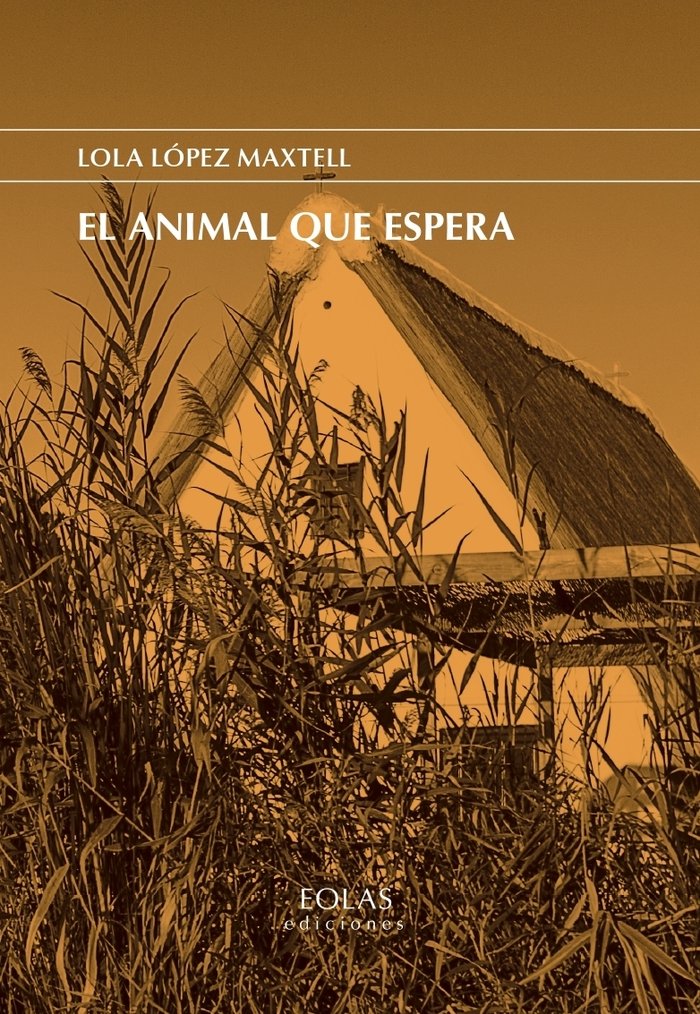 El animal que espera, de LOPEZ MAXTELL, LOLA | portada del libro