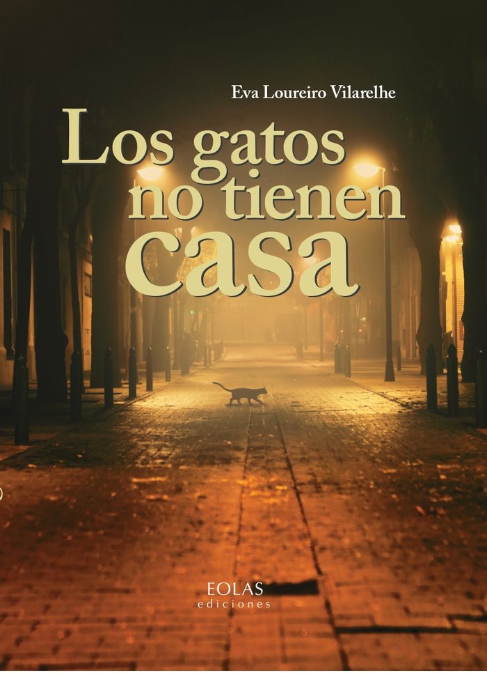 Los gatos no tienen casa, de LOUREIRO VILARELHE, EVA | portada del libro