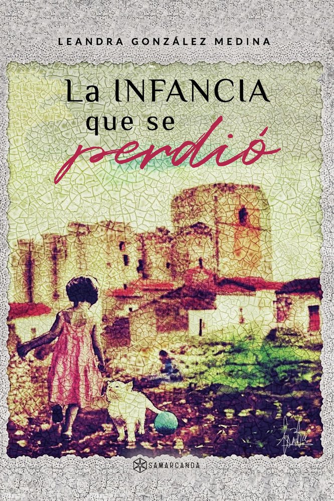 LA INFANCIA QUE SE PERDIO, de LEANDRA GONZALEZ MEDINA | portada del libro