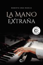 La mano extraña, de ROBERTO CRUZ MURCIA | portada del libro