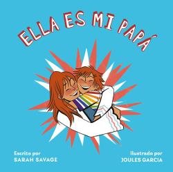 ELLA ES MI PAPA, de SARAH SAVAGE | portada del libro