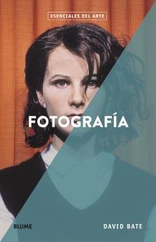 FOTOGRAFÍA -ESENCIALES DEL ARTE, de BATE | portada del libro