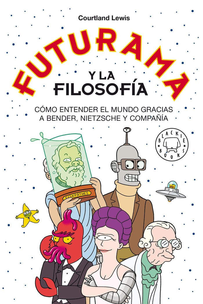 FUTURAMA Y LA FILOSOFIA, de LEWIS, COURTLAND | portada del libro