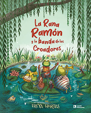 LA RANA RAMON Y LA BANDA DE LOS CROADORES, de HARTAS, FREYA | portada del libro