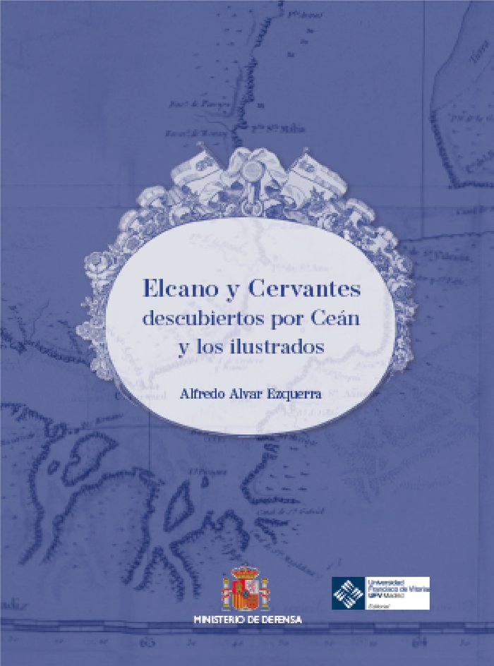 ELCANO Y CERVANTES DESCUBIERTOS POR CEAN Y LOS ILUSTRADOS, de ALVAR EZQUERRA, ALFREDO | portada del libro