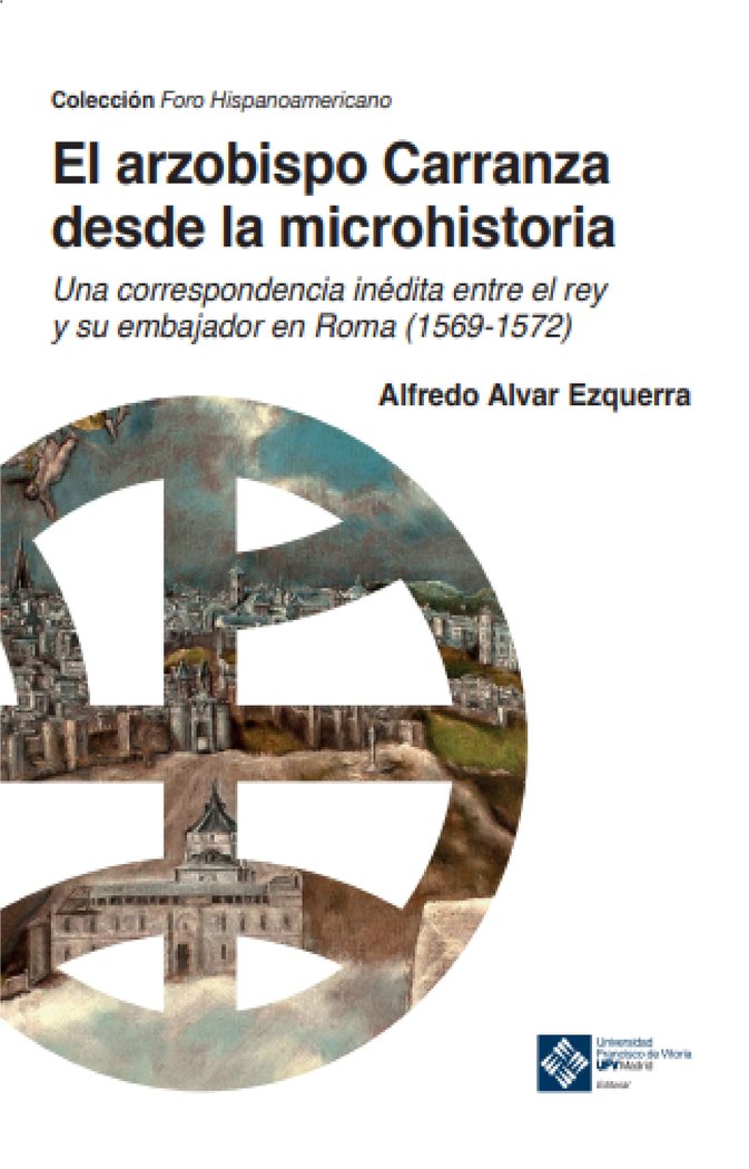 EL ARZOBISPO CARRANZA DESDE LA MICROHISTORIA, de ALVAR EZQUERRA, ALFREDO | portada del libro