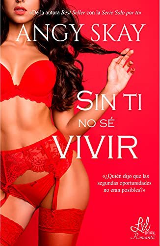 SIN TI NO SE VIVIR, de Skay, Angy | portada del libro