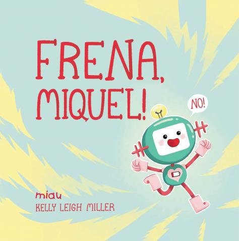 FRENA, MIQUEL!, de LEIGH MILLER, KELLY | portada del libro